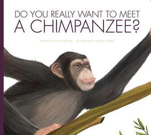 Do You Really Want to Meet a Chimpanzee? de Cari Meister