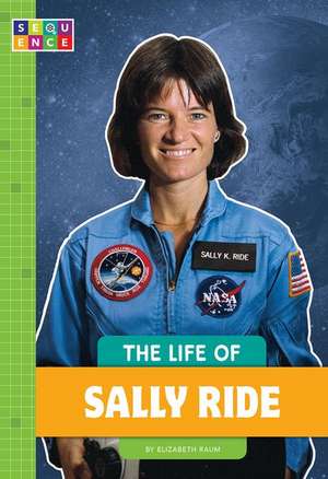 The Life of Sally Ride de Elizabeth Raum