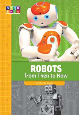 Robots from Then to Now de Rachel Grack