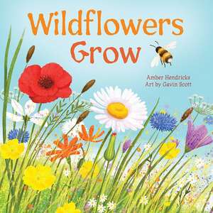 Wildflowers Grow de Amber Hendricks