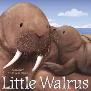 Little Walrus de Julie Abery