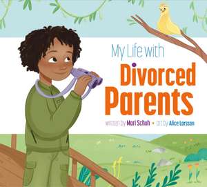 My Life with Divorced Parents de Mari C. Schuh