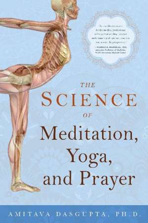 The Science of Meditation, Yoga, and Prayer de Amitava Dasgupta