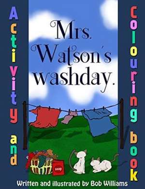 Mrs. Watson's Washday, Colouring Book de Bob Williams