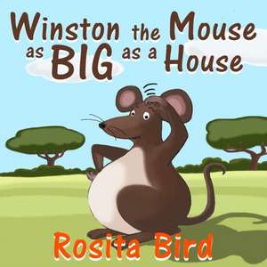 Winston, the Mouse as big as a House de Rosita Bird