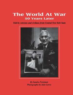 The World at War 50 Years Later de Sandra Fentiman