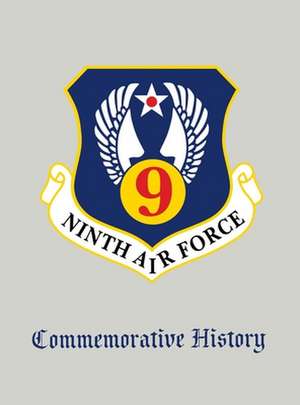 Ninth Air Force: Commemorative History de Turner Publishing