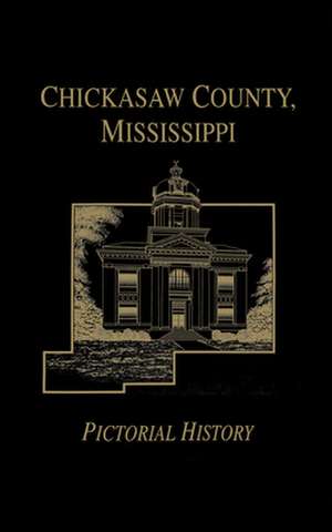 Chickasaw Co, MS - Pictorial de Turner Publishing