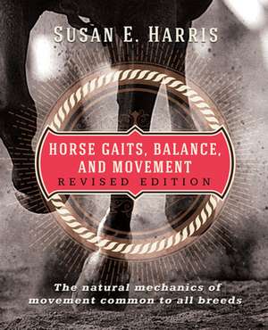 Horse Gaits, Balance and Movement: Revised Edition de Susan E. Harris