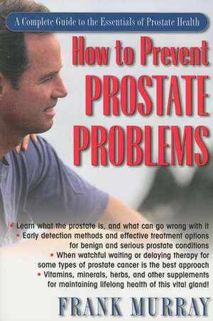 How to Prevent Prostate Problems de Frank Murray