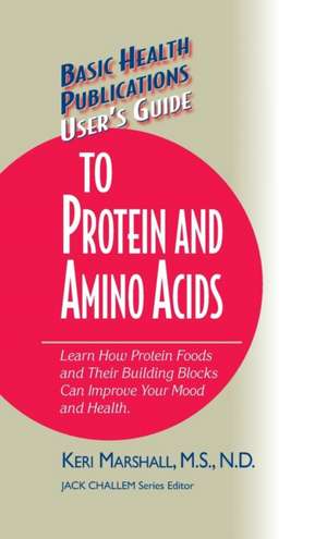 User's Guide to Protein and Amino Acids de Keri Marshall