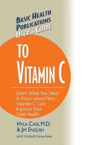 User's Guide to Vitamin C de Hyla Cass