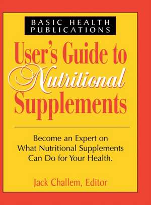 User's Guide to Nutritional Supplements de Jack Challem