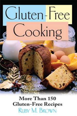 Gluten-Free Cooking de Ruby M. Brown