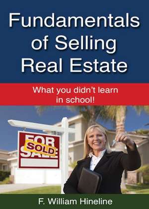 Fundamentals of Selling Real Estate de F. William Hineline