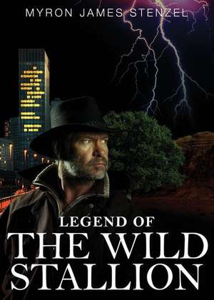 Legend of the Wild Stallion de Myron James Stenzel