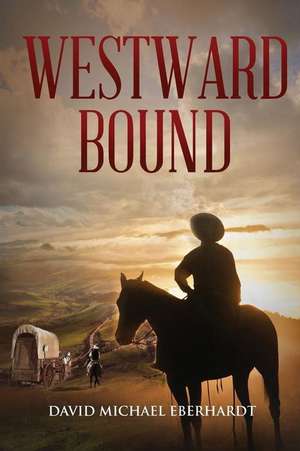 Westward Bound de David Michael Eberhardt