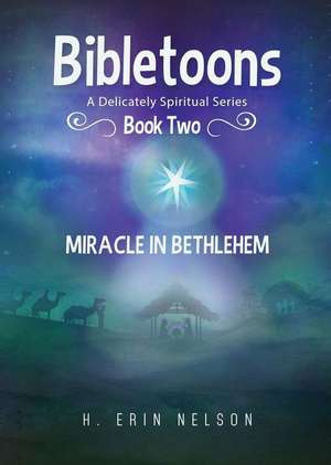 Bibletoons Book Two: Miracle in Bethlehem de H. Erin Nelson