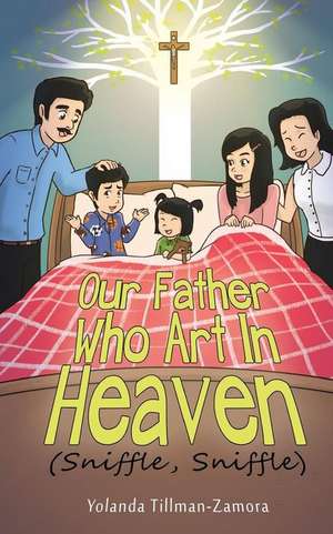 Our Father Who Art in Heaven (Sniffle, Sniffle) de Yolanda Tillman-Zamora