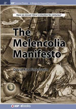 The Melencolia Manifesto de David Finkelstein