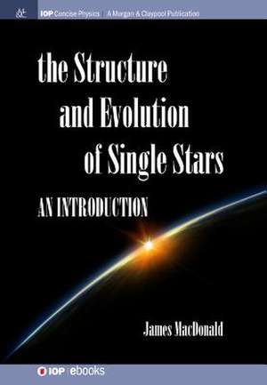 Structure and Evolution of Single Stars de James MacDonald