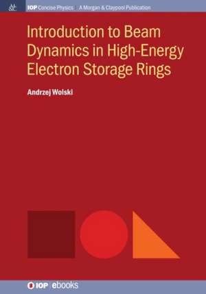 Introduction to Beam Dynamics in High-Energy Electron Storage Rings de Andrzej Wolski