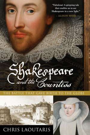 Shakespeare and the Countess: The Battle That Gave Birth to the Globe de Chris Laoutaris