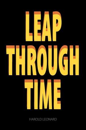 Leap Through Time de Harold Leonard