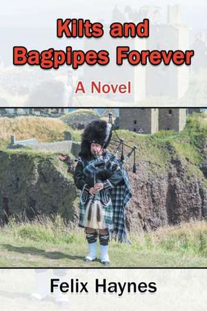 Kilts and Bagpipes Forever de Felix Haynes