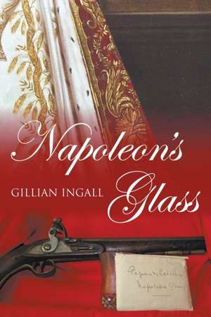 Napoleon's Glass de Gillian Ingall