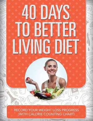 40 Days to Better Living Diet de Speedy Publishing LLC