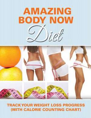 Amazing Body Now Diet de Speedy Publishing LLC