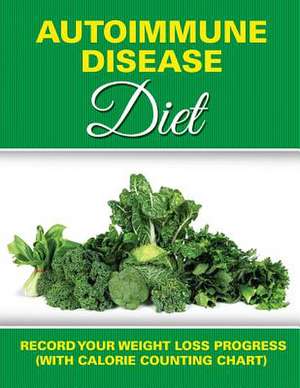 Autoimmune Disease Diet de Speedy Publishing LLC