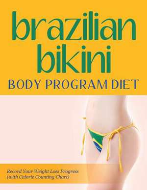 Brazilian Bikini Body Program Diet de Speedy Publishing LLC