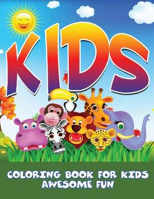 Kids: Coloring Book for Kids- Awesome Fun de Speedy Publishing LLC