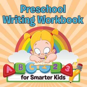 Preschool Writing Workbook for Smarter Kids de Speedy Publishing LLC