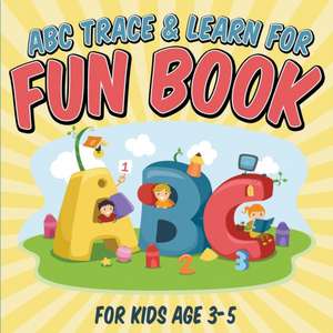 ABC Trace & Learn for Fun Book: For Kids Age 3-5 de Bowe Packer