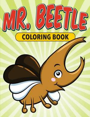 Mr. Beetle Coloring Book de Speedy Publishing Llc