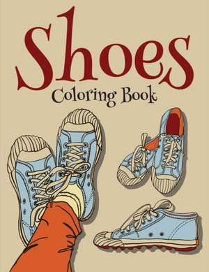 Shoes Coloring Book (Fashion Coloring Book For Girls) de Speedy Publishing Llc