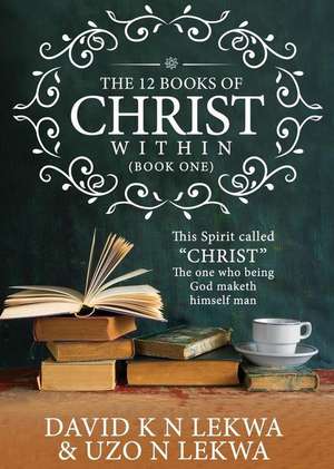 The 12 Books of Christ Within de David K. N. Lekwa