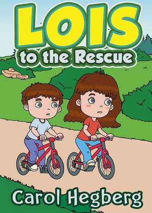 Lois to the Rescue de Carol Hegberg