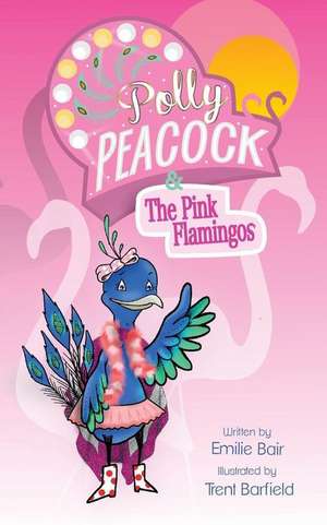 Polly Peacock & the Pink Flamingos de Emilie Bair