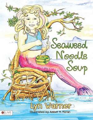 Seaweed Noodle Soup de Lyn Warner