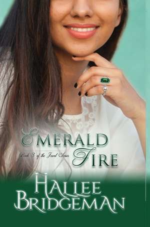 Emerald Fire: The Jewel Series book 3 de Hallee Bridgeman