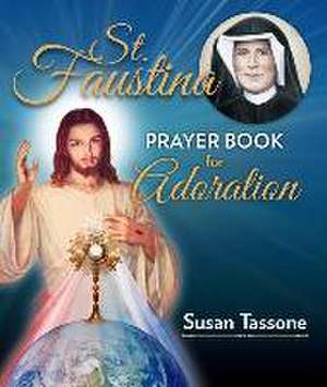 St. Faustina Prayer Book for Adoration de Susan Tassone