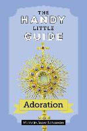 Jones Schroeder, M: Handy Little Guide to Adoration