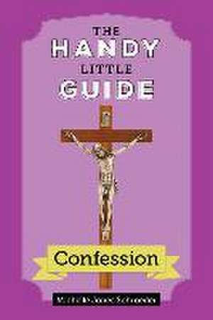 The Handy Little Guide to Confession de Michelle Jones Schroeder