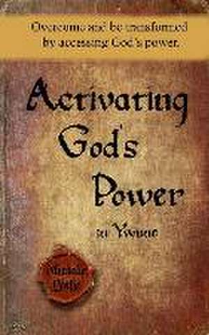 Activating God's Power in Yvonne: Overcome and be transformed by accessing God's power. de Michelle Leslie