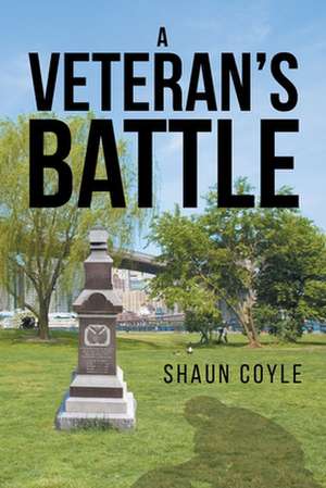 A Veteran's Battle de Shaun Coyle