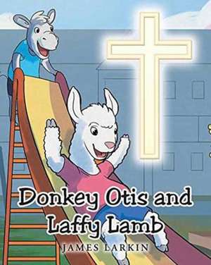 Donkey Otis & Laffy Lamb de James Larkin